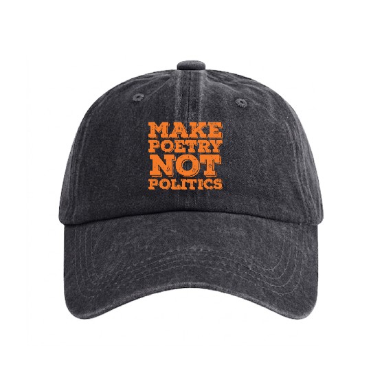 Make Poetry Not Politics Quote Washed Denim Baseball Caps