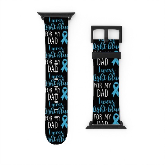 I Wear Light Blue For Dad Watch Bands For Apple Watch Prostate Cancer