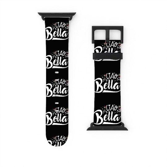 Ciao Bella Italy Quote In Italian Graphic Watch Bands For Apple Watch