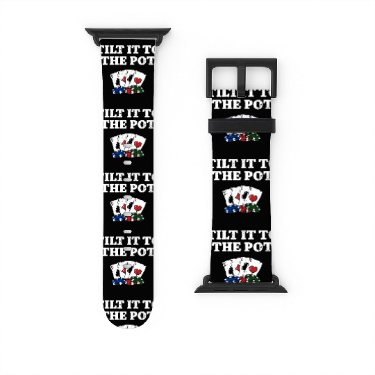 Tilt it to the Pot Poker Casino Poker Player Watch Bands For Apple Watch