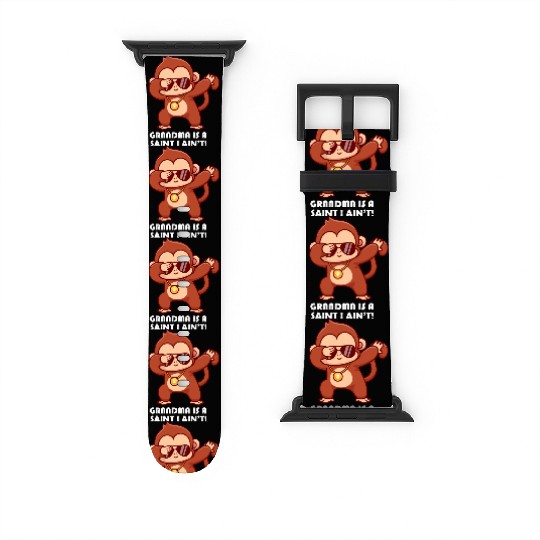 Grandma Is A Saint I Ain't! Grandpa Retired Senior Watch Bands For Apple Watch