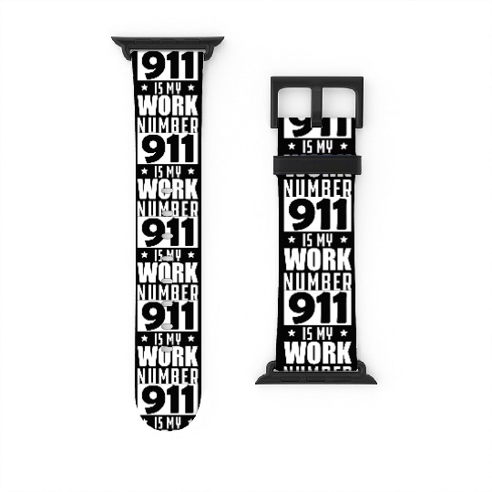 Dispatcher - 911 is my work number Watch Bands For Apple Watch