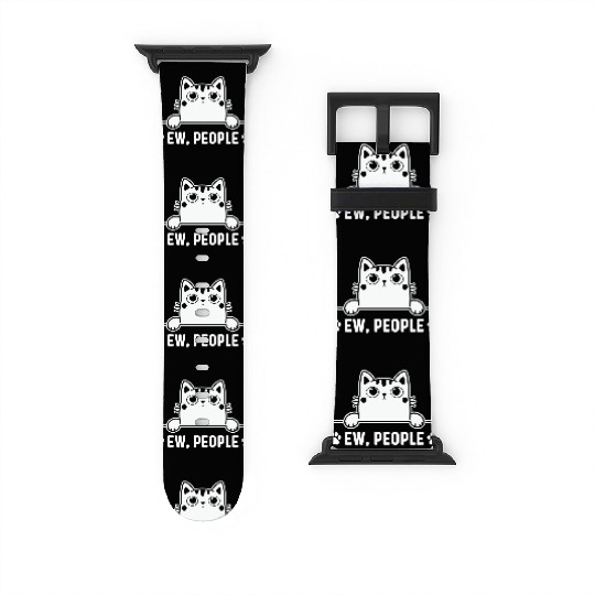 Funny ew, people cat lover graphic Kitten Lover Watch Bands For Apple Watch