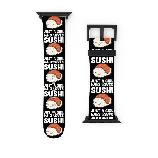Just a Girl Who Loves Sushi Watch Bands For Apple Watch