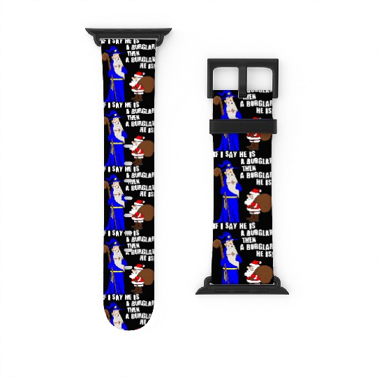 He Is A Burglar Funny Santa Claus Christmas Nerd Watch Bands For Apple Watch