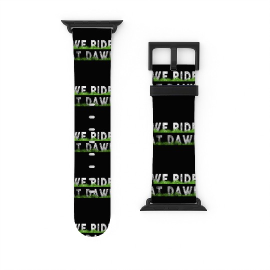 We Ride At Dawn Dad Lawn Mower Make Laugh Day Yard Watch Bands For Apple Watch
