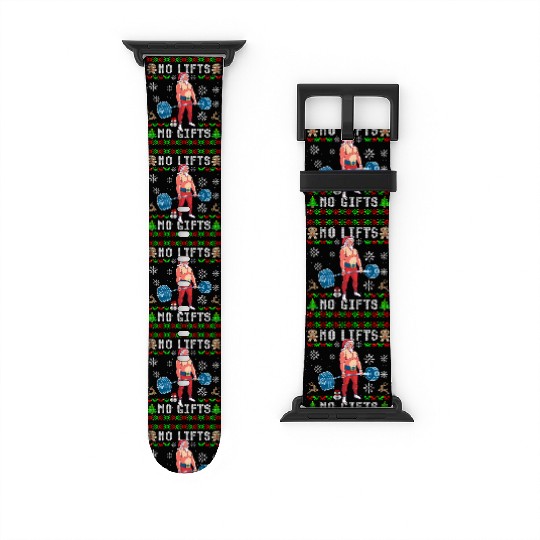Funny No Lifts No Gifts Ugly Christmas Workout Watch Bands For Apple Watch