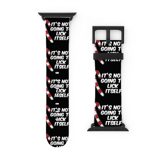 It's Not Going To Lick Itself Christmas Candy Cane Watch Bands For Apple Watch