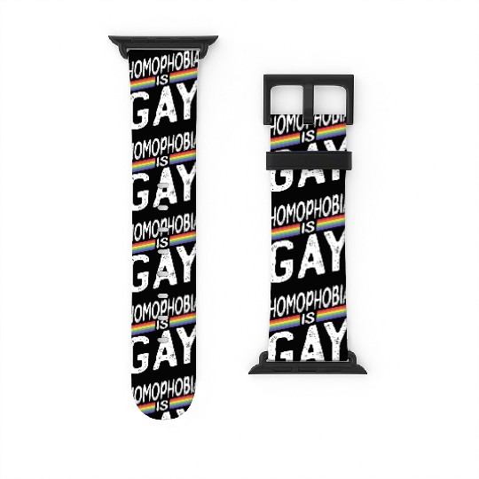 Homophobia is Gay Funny Rainbow LGBT Pride Month Watch Bands For Apple Watch