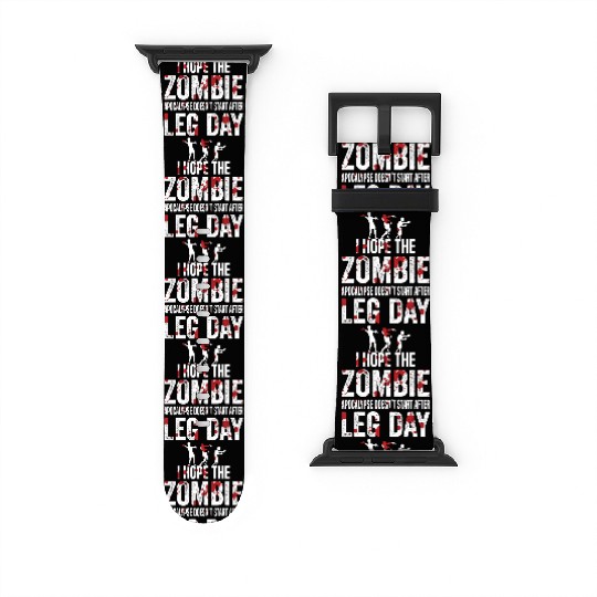 Funny Zombie Leg Day For Gym Lover Watch Bands For Apple Watch