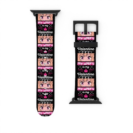 My Waifu is my Valentine Anime Watch Bands For Apple Watch