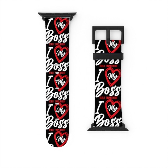 I Love My Boss Self Employed Job Work Freelancer Watch Bands For Apple Watch