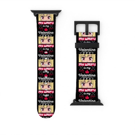My Waifu is my Valentine Anime Watch Bands For Apple Watch