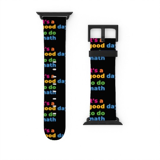It's A Good Day To Math Funny Math Watch Bands For Apple Watch