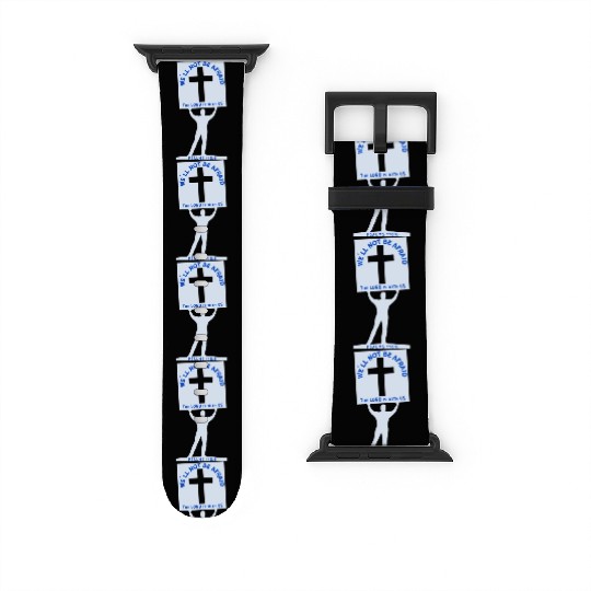 We'll Not Be Afraid Watch Bands For Apple Watch