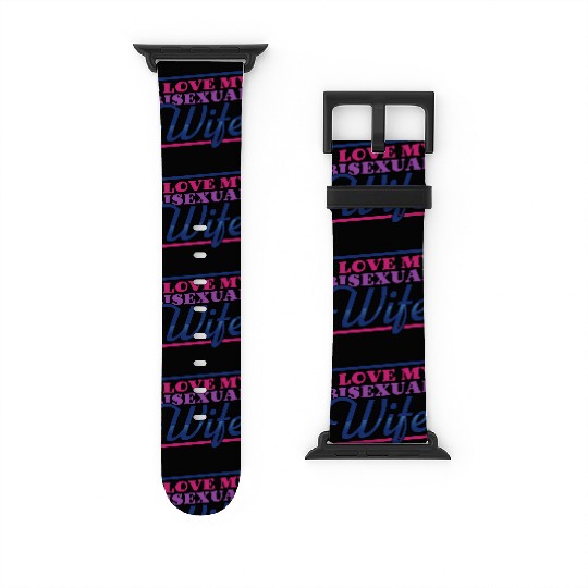 I Love My Bisexual Wife Watch Bands For Apple Watch