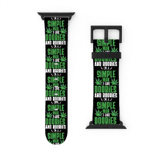 I'm A Simple Man I Like Doobies And Boobies Watch Bands For Apple Watch