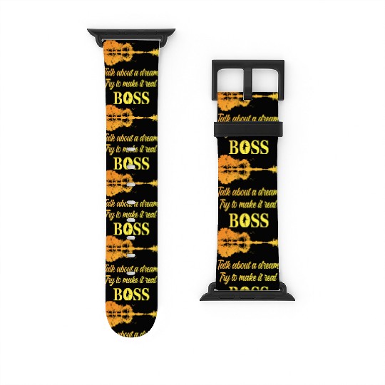 Talk About A Dream Try To Make It Real Boss Watch Bands For Apple Watch