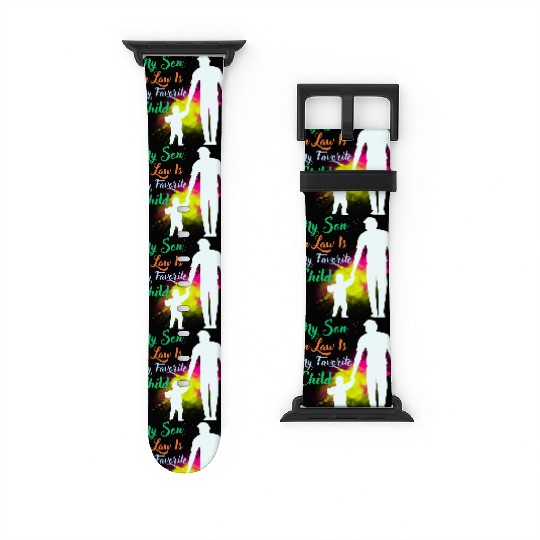 My Son In Law Is My Favorite Child Watch Bands For Apple Watch