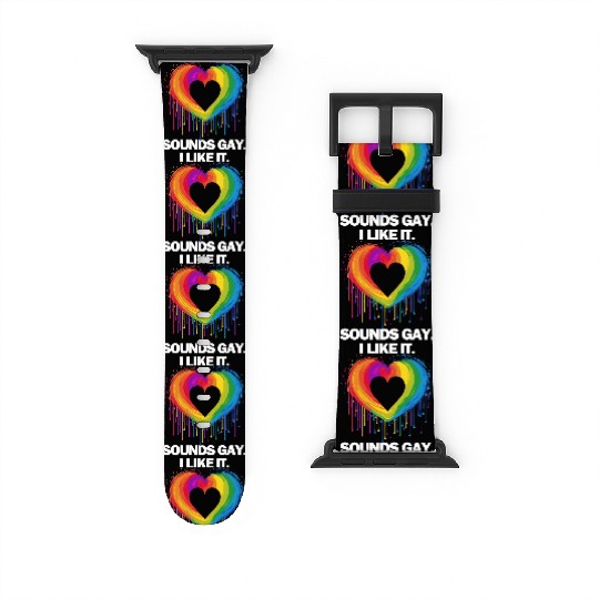 Sounds Gay I' Like It Pride Month Lesbian Gay Bi Watch Bands For Apple Watch