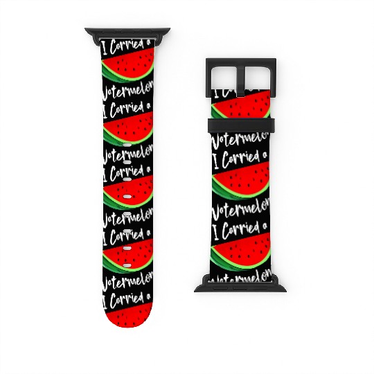I Carried A Watermelon Tropical Summer Vibes Fruit Watch Bands For Apple Watch