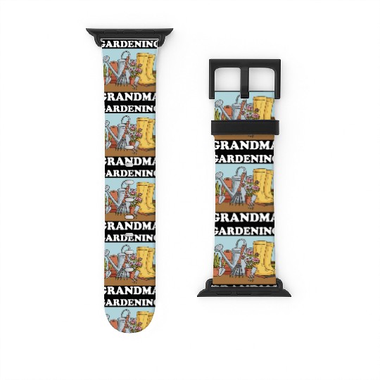 Gardening Grandma Garden Funny Gardener Watch Bands For Apple Watch
