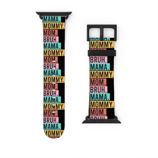 Mama Mommy Mom Bruh Funny Mothers Day 2023 for mom Watch Bands For Apple Watch