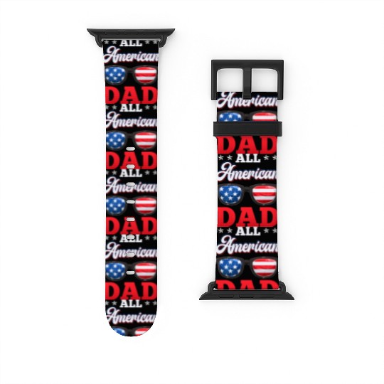 All American Dad Independence Day Party USA Father Watch Bands For Apple Watch