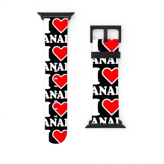 I love anal Watch Bands For Apple Watch