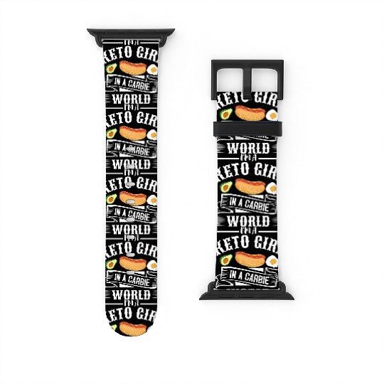 Keto Diet I Am A Keto Girl In A Carbie World Watch Bands For Apple Watch