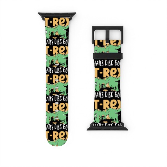 T-Rex Hates Disc Golf T Rex Dinosaur Watch Bands For Apple Watch