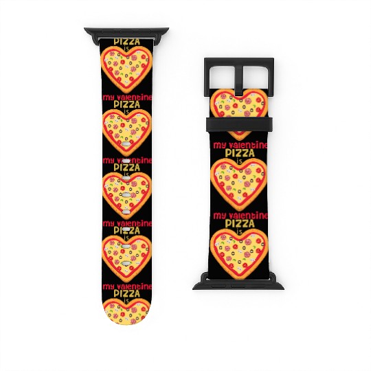 PIZZA IS MY VALENTINE Watch Bands For Apple Watch