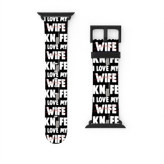 I Love My Wife Knife Watch Bands For Apple Watch