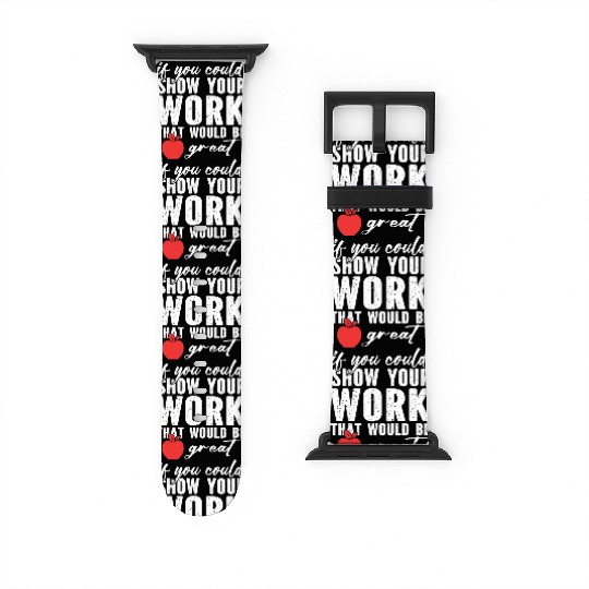 if you could show your work that would be great Watch Bands For Apple Watch