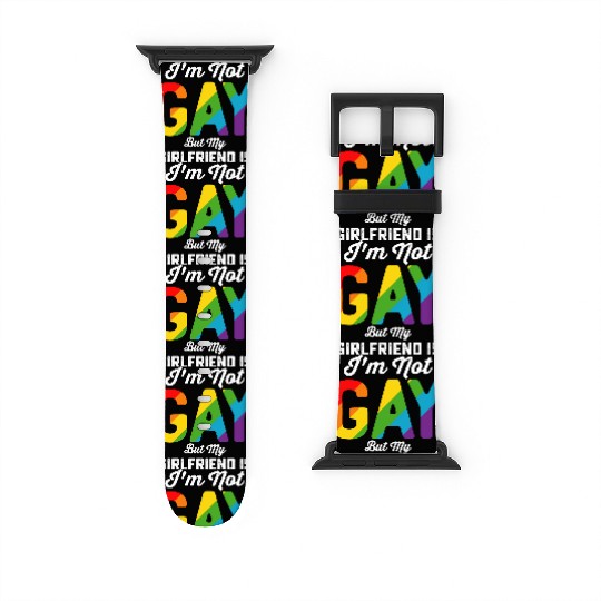 I'm Not Gay But My Girlfriend Is Funny LGBTQ Pride Watch Bands For Apple Watch