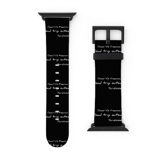 Good life Freedom Road trip outside Yardside Watch Bands For Apple Watch