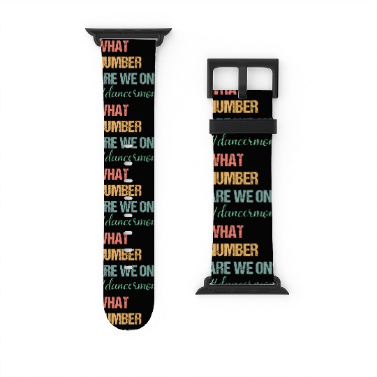 What Number Are We On Dance Mom Lovers Funny Watch Bands For Apple Watch