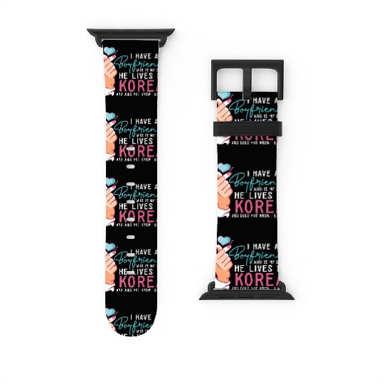 I Have A Boyfriend Kpop Idol Fan K Drama Lover I Watch Bands For Apple Watch