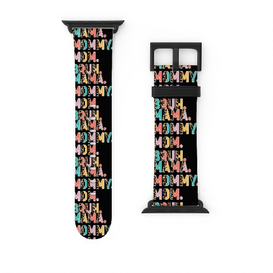 Mama Mommy Mom Bruh Mothers Day Watch Bands For Apple Watch