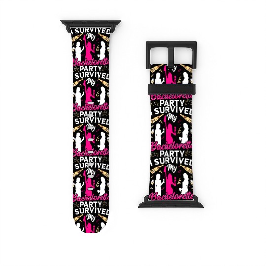Bridal Party Wedding I Survived My Bachelorette Watch Bands For Apple Watch