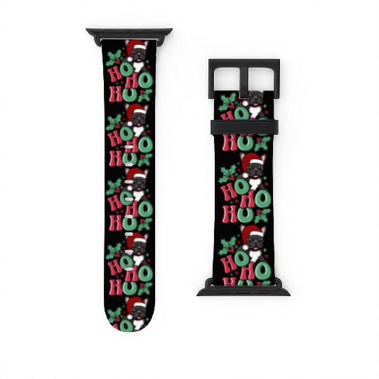 HO HO HO French Bulldog Holly Leaf Funny Watch Bands For Apple Watch