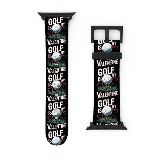 Golf is my Valentine Watch Bands For Apple Watch
