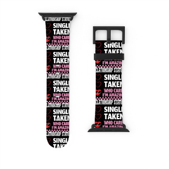 Single Taken Who Cares Funny Anti Valentines Day W Watch Bands For Apple Watch