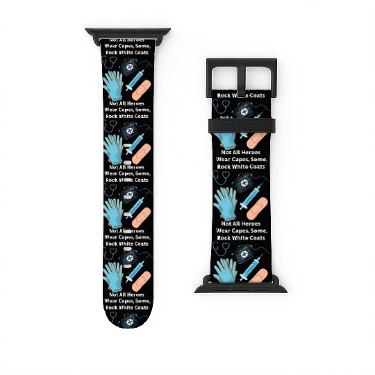 Not All Heroes Wear Capes Doctor appreciation Watch Bands For Apple Watch