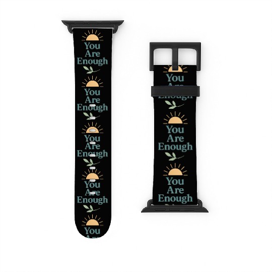 You Are Enough – Mental Health Affirmation Design Watch Bands For Apple Watch