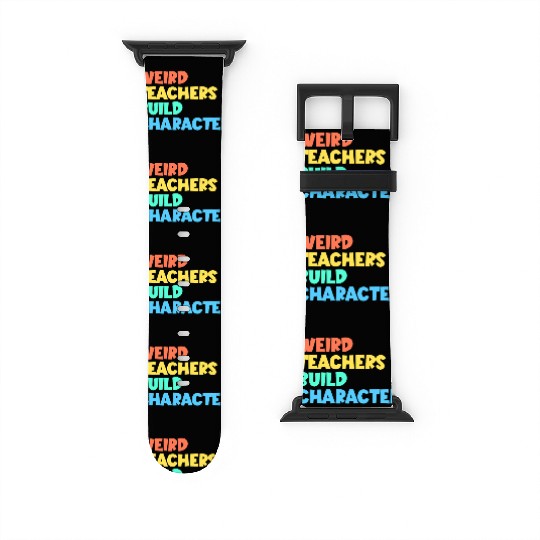 Weird Teachers Build Character Watch Bands For Apple Watch