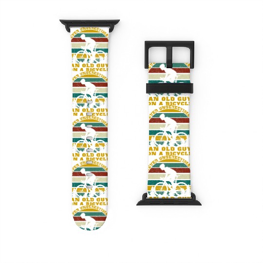 Never Underestimate An old Guy On A Bicycle Watch Bands For Apple Watch