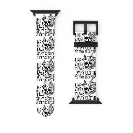 I like murder shows comfy clothes Watch Bands For Apple Watch