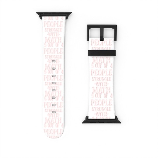 5 Out of 4 People Struggle With Math Teacher Watch Bands For Apple Watch