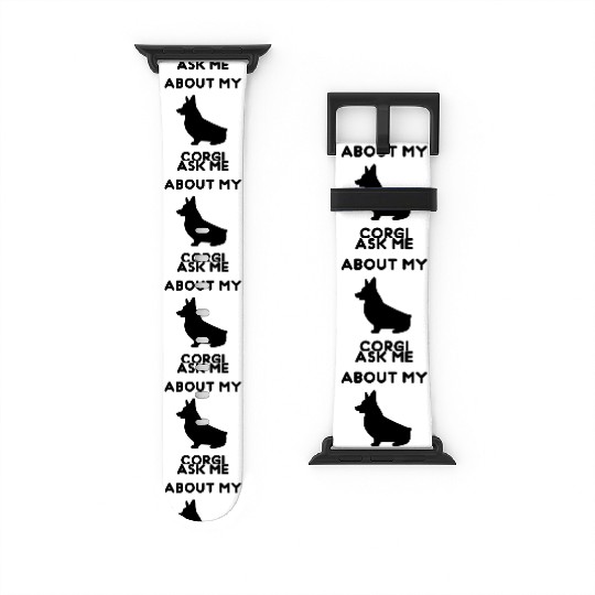 Ask me about my Corgi Watch Bands For Apple Watch